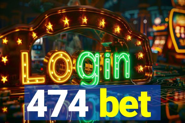 474 bet